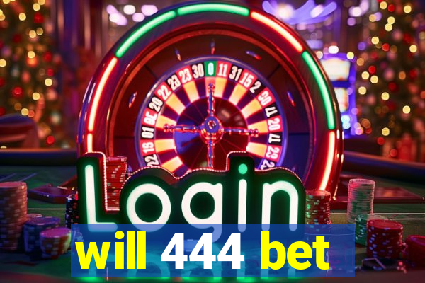 will 444 bet